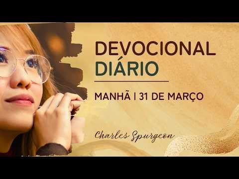DEVOCIONAL DIÁRIO de Charles Spurgeon | 31 de março - MANHÃ | Isaías 53:5