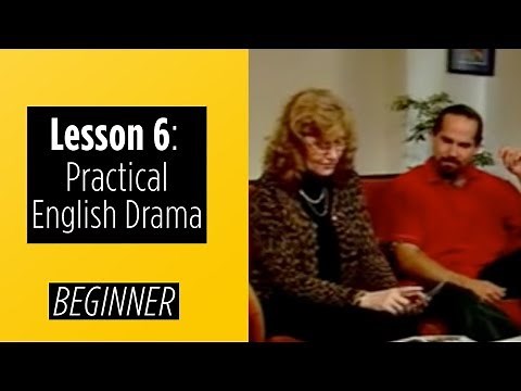 Beginner Levels - Lesson 6 - Practical English Drama