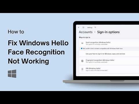 How to Fix Windows Hello Face Recognition Not Working in Windows 11