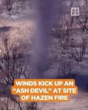 Winds kick up "ash-nado" at Hazen Fire site in Arizona