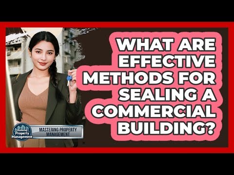 What Are Effective Methods For Sealing A Commercial Building?