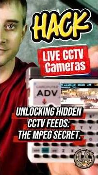 Unlocking Hidden CCTV Feeds: The MPEG Secret.