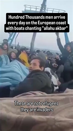 Western Watcher | 🛶Hundred Thousands of angry men only men arrive in Europe on boats daily chanting their death slogans This is are not refugees but violent... | Instagram