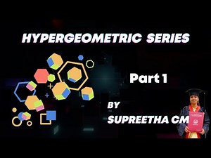 Hypergeometric Series - Part 1