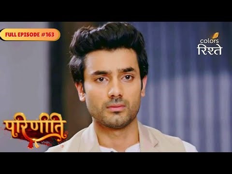 parineeti | Rajeev & Neeti Face a Roadblock | Full Ep - 163 | Colors Rishtey