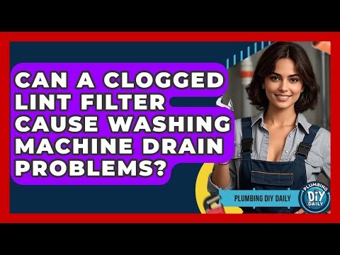 Can A Clogged Lint Filter Cause Washing Machine Drain Problems? - Plumbing DIY Daily