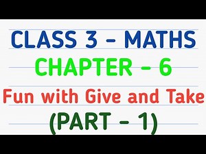 Class 3 Maths | Chapter 6 – Fun with Give and Take | CBSE | NCERT | GeopByte | Part-1
