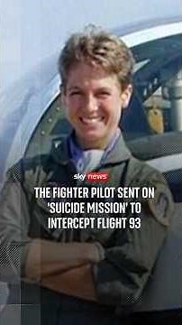 Remembering 9/11: The fighter pilot sent on 'suicide mission' to intercept Flight 93