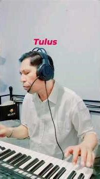 tulus mengungkapkan rasa cinta yang penuh ketulusan agar bisa di dengar sang kekasihnya #cover