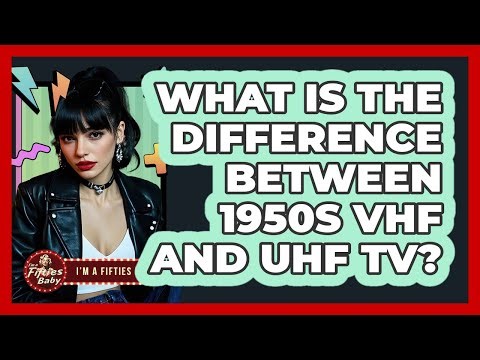 What Is The Difference Between 1950s VHF And UHF TV? - Im a 50s Baby