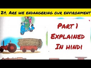 4th Std - Evs 1 - Chapter 24 Are we endangering our environment part 1 explained in hindi - Class 4