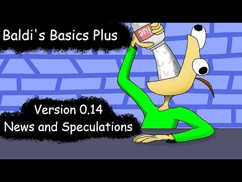 Baldi's Basics Plus | V0.14: News and Speculations