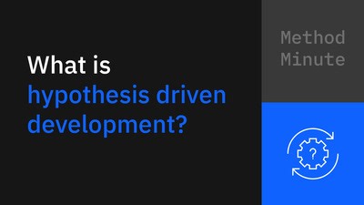 Method Minute: What is hypothesis driven development