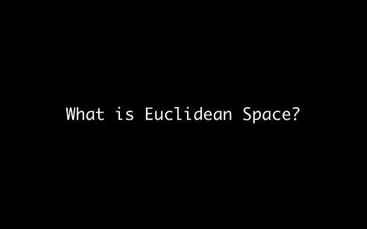 What is Euclidean Space?