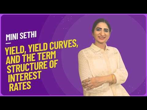 Yield, Yield Curves, and the Term Structure of Interest Rates