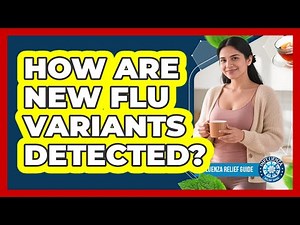 How Are New Flu Variants Detected?