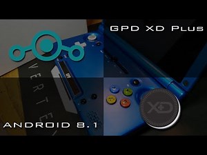 GPD XD Plus: LineageOS 15.1 - Android 8.1