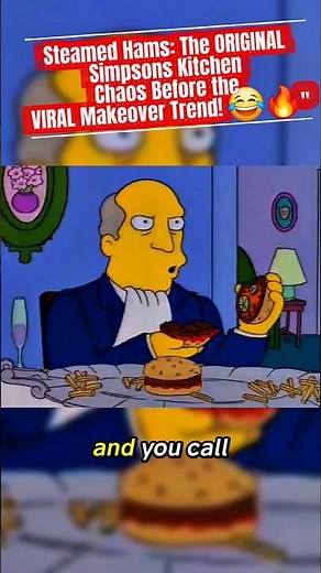 Steamed Hams: The ORIGINAL Simpsons Kitchen Chaos Before the VIRAL Makeover Trend! 😂🔥"