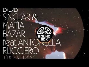 Bob Sinclar & Matia Bazar feat. Antonella Ruggiero - Ti Sento