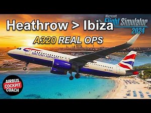 REAL Airbus Pilot Flies Heathrow to Ibiza | British Airways A320 | MSFS 2024 Full Flight