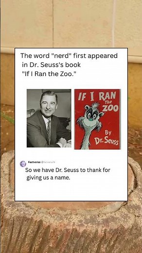 The word "nerd" first appeared in Dr. Seuss's book "If I Ran the Zoo."
