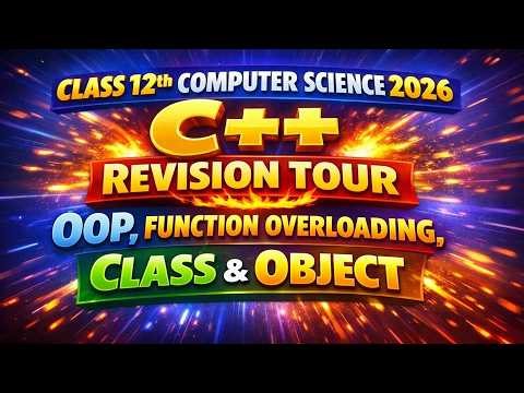 🚀 Class 12th Computer Science 2026 | C++ Revision Tour 🔥 OOP, Function Overloading, Class & Object