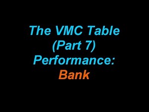 The VMC Table - Part 7 (Bank and Performance)