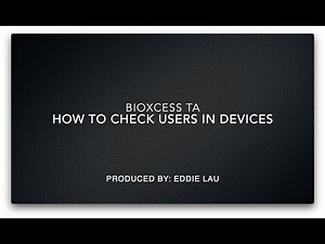 4. BIOXCESS TA - How To Check Users In Devices