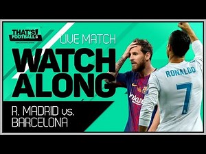 Real Madrid vs Barcelona LIVE Stream Watchalong