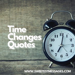 115 Time Changes Quotes - Sweetest Messages
