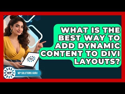 What Is The Best Way To Add Dynamic Content To Divi Layouts? - WP Solutions Guru