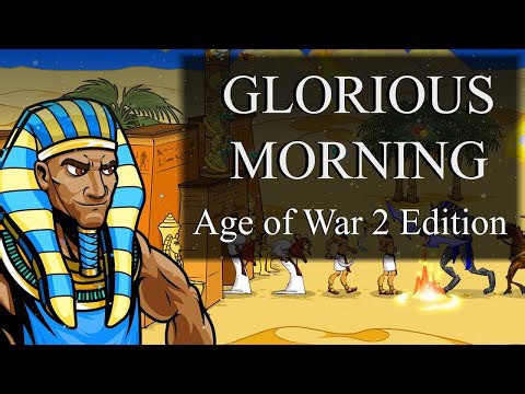 Age of War 2 Official Theme Song - Glorious Morning (AoW2 Edition)