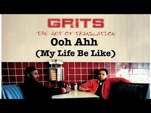 My Life be like ooh aah - GRITS