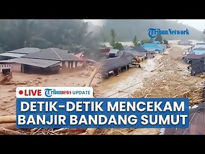 🔴 LIVE: Mencekam! Detik-detik Banjir Bandang dan Tanah Longsor Hantam Tapteng hingga Sibolga