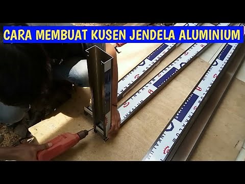 Cara Membuat Kusen Jendela Aluminium - Kusen Aluminium