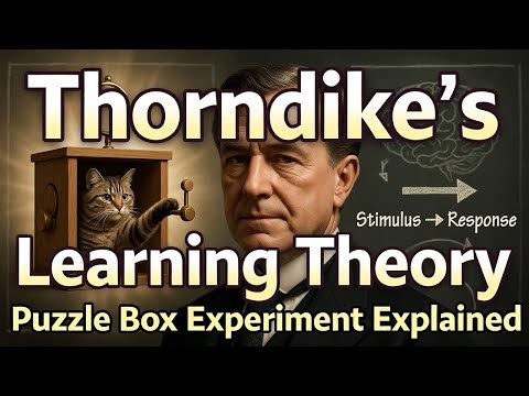 Video 2 Edward L. Thorndike & the Evolution of Learning Theories | Educational Psychology Explained