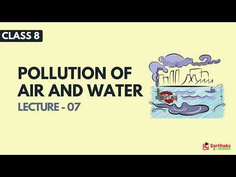 Pollution of Air And Water L7 | NCERT Class 8 Science