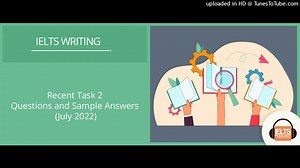 Sample answers to latest IELTS Writing Task 2 Questions July 2022