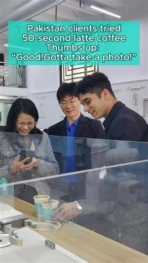 Pakistan clients tried 50-second latte coffee! Thumbs-up: