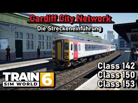 Die Streckeneinführung Cardiff City Network | Train Sim World 6 | British Rail Class 142, 150 & 152