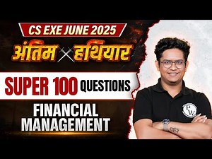 Financial Management | Super 100 Questions🔖| CS Exe June 2025 🔥