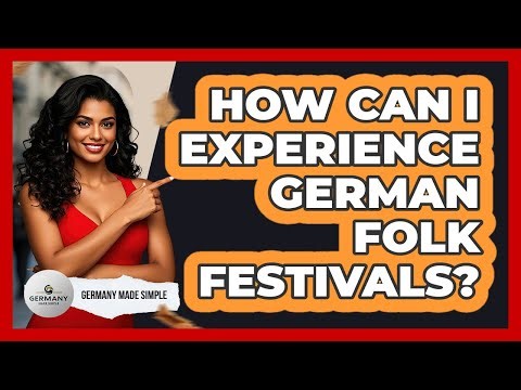 How Can I Experience German Folk Festivals?