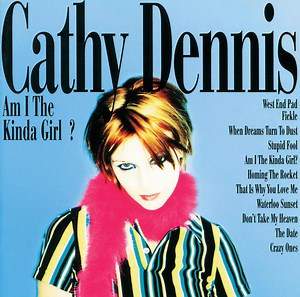 Cathy Dennis - Am I The Kinda Girl?