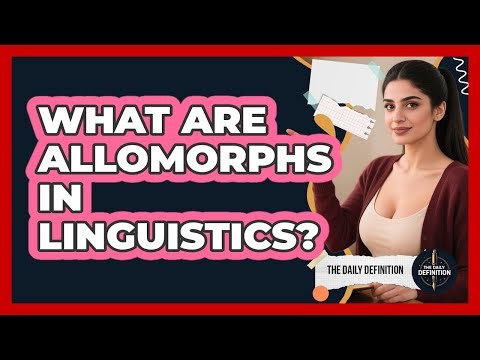 What Are Allomorphs In Linguistics? - The Daily Definition