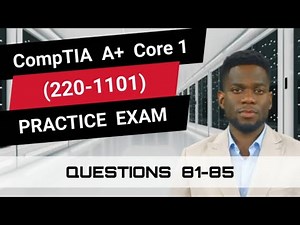 CompTIA A+ Core 1 (220-1101) | Practice Exam | Questions 81-85