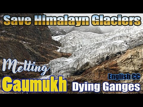 Gaumukh | Origin of Ganges | Gangotri Galcier | Melting Himalayan Glacier | World Environment Day |