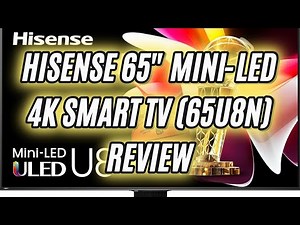 Hisense 65" Class U8 Series Mini-LED ULED 4K UHD Smart TV (65U8N) Review