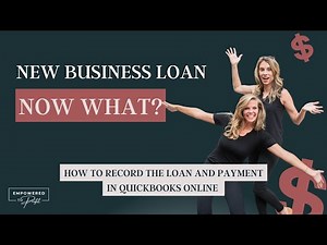 New business loan, now what?! How to record the loan and payment in Quickbooks Online