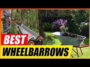 5 Best Wheelbarrows of 2025 - BUYER'S GUIDE