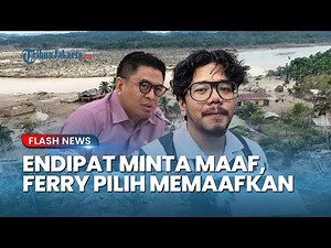 OGAH ADA DRAMA! Ferry Irwandi Ungkap Anggota DPR Endipat Wijaya Sudah Minta Maaf, Fokus Bantu Korban